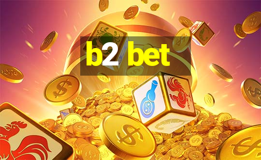 b2 bet