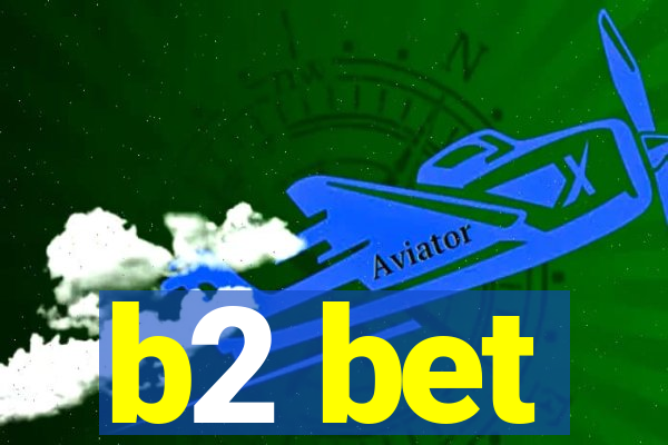 b2 bet