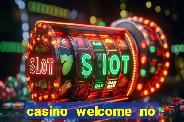 casino welcome no deposit bonus