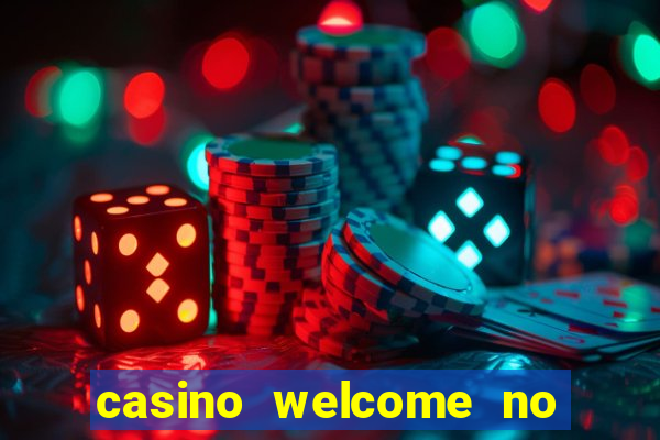 casino welcome no deposit bonus