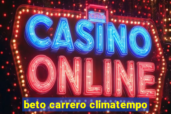 beto carrero climatempo