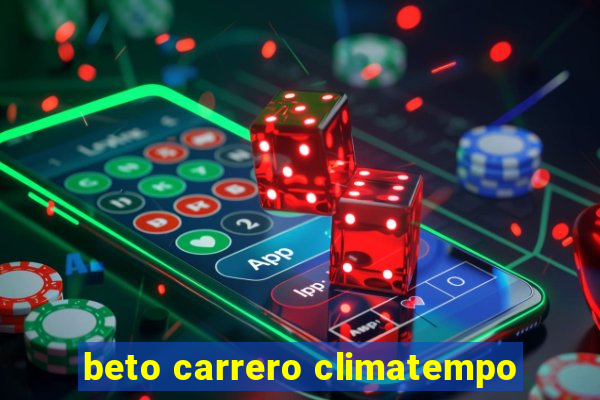 beto carrero climatempo