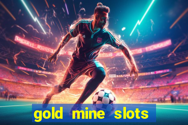 gold mine slots for real money