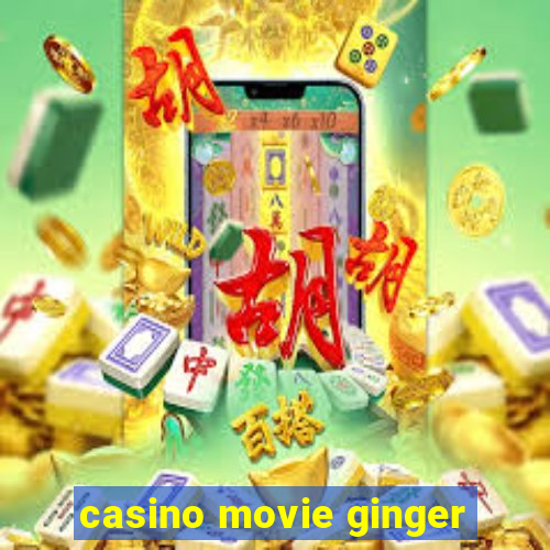 casino movie ginger