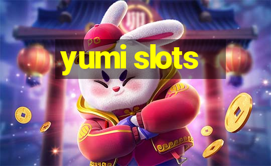 yumi slots