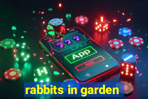 rabbits in garden