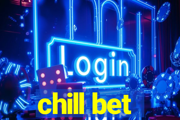 chill bet