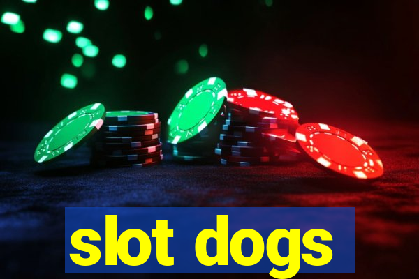 slot dogs