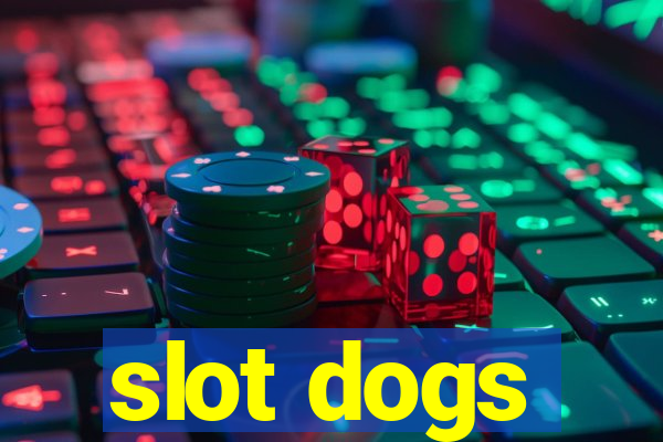 slot dogs