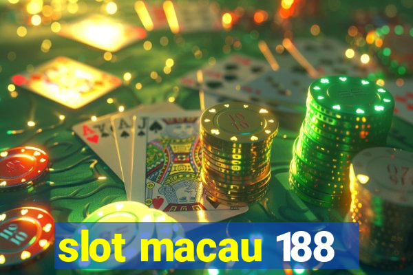 slot macau 188