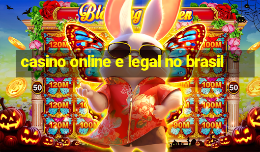 casino online e legal no brasil