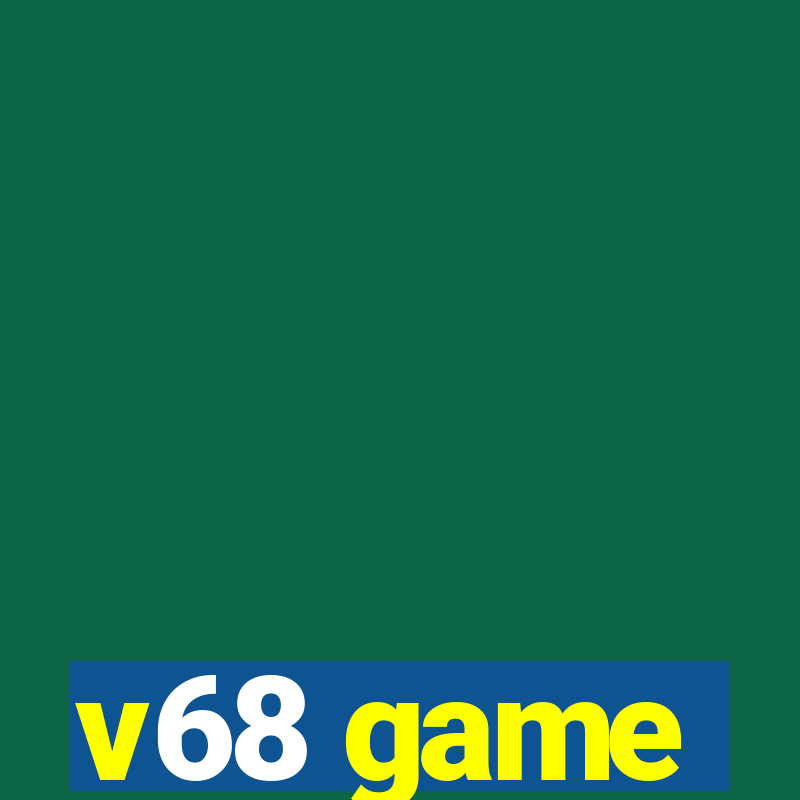 v68 game