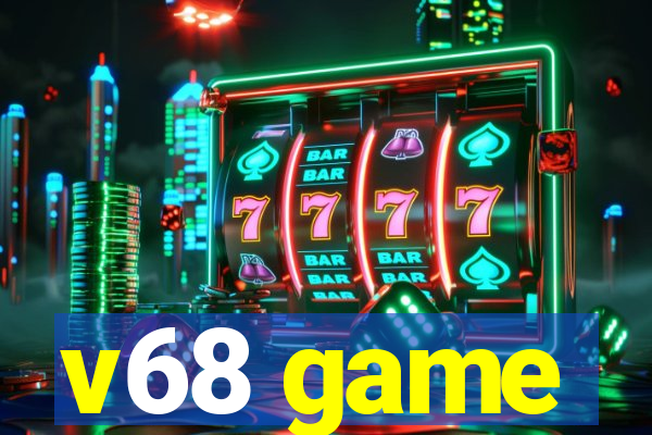 v68 game