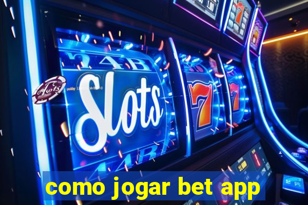 como jogar bet app