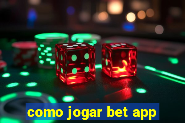 como jogar bet app