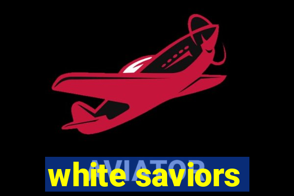 white saviors