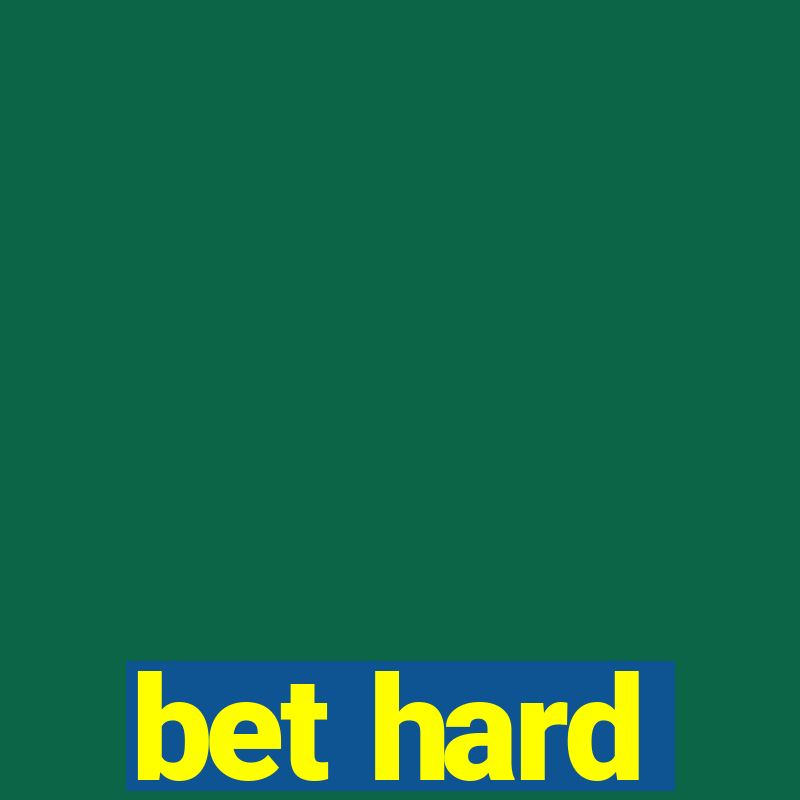 bet hard