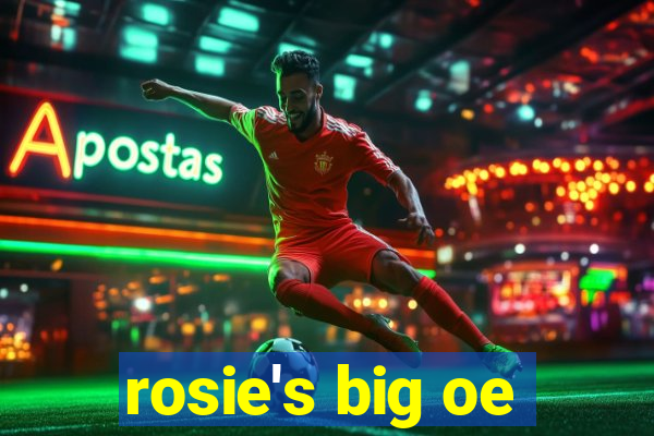 rosie's big oe