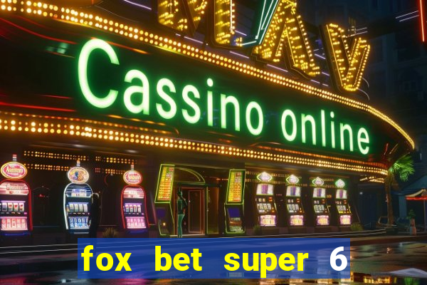 fox bet super 6 super bowl