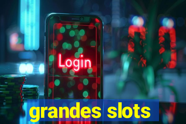 grandes slots