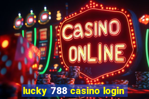 lucky 788 casino login