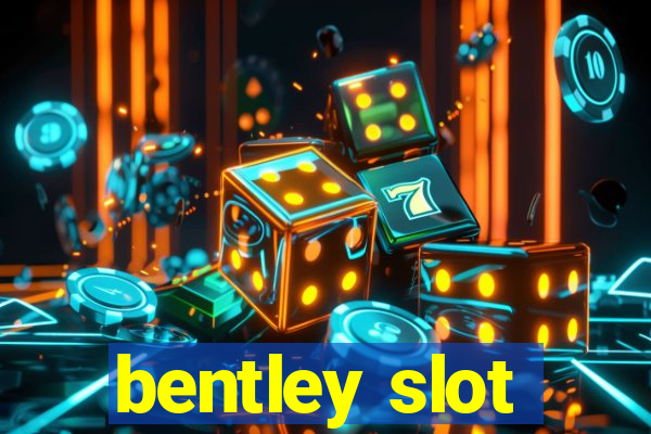 bentley slot