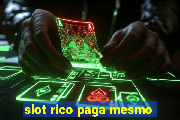 slot rico paga mesmo