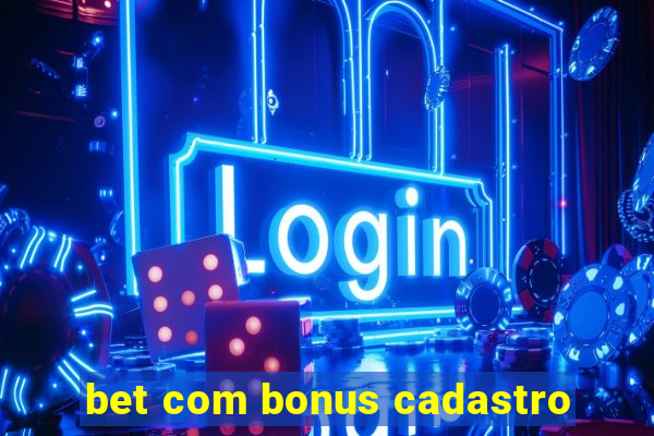 bet com bonus cadastro