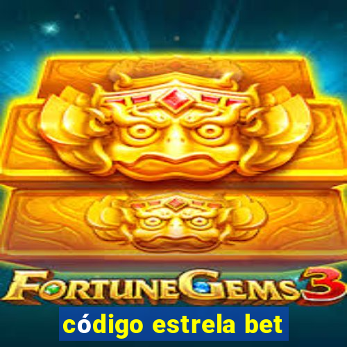 código estrela bet