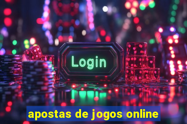 apostas de jogos online