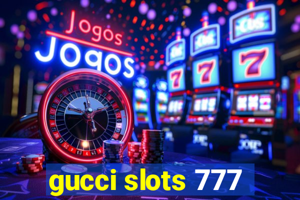 gucci slots 777