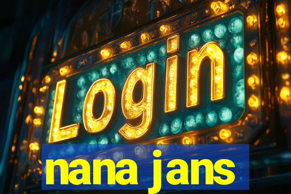 nana jans