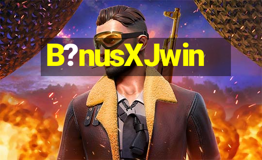 B?nusXJwin