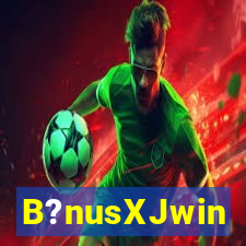 B?nusXJwin