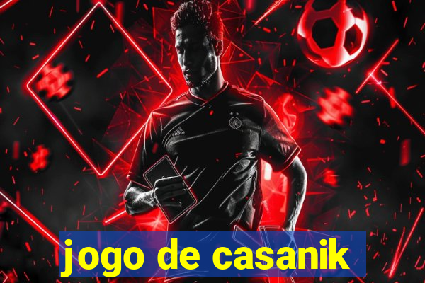 jogo de casanik