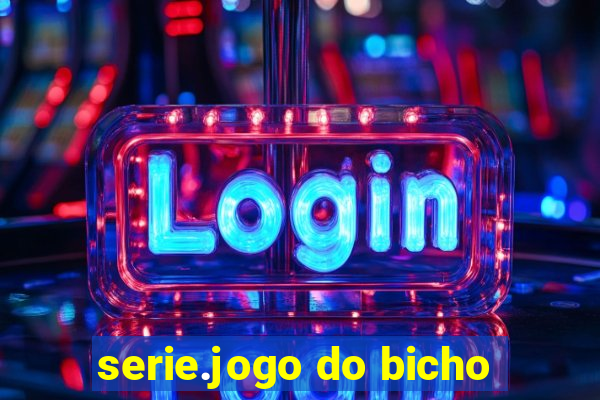 serie.jogo do bicho