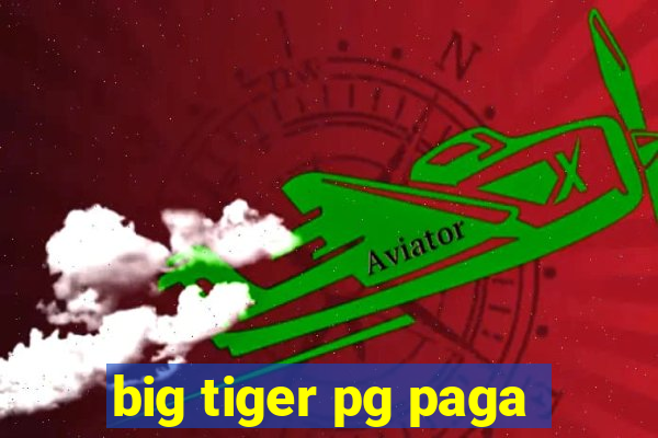 big tiger pg paga