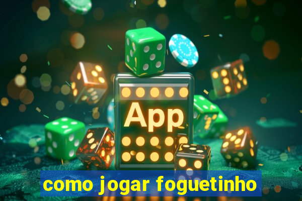 como jogar foguetinho