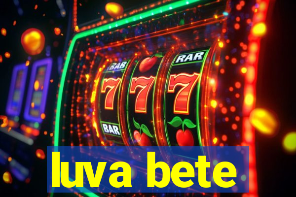 luva bete