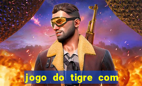 jogo do tigre com deposito de 1 real