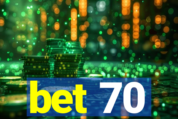 bet 70