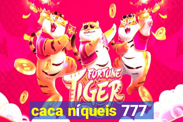 caca níqueis 777