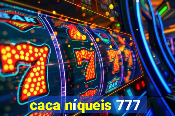 caca níqueis 777