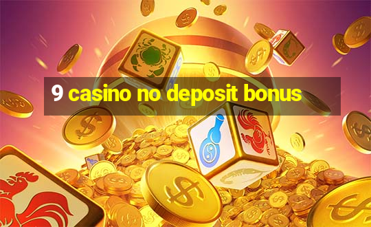 9 casino no deposit bonus