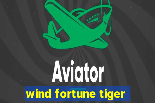 wind fortune tiger