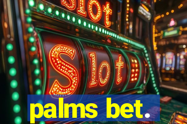 palms bet.