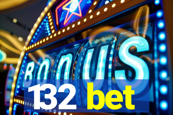 132 bet