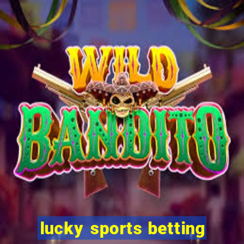 lucky sports betting