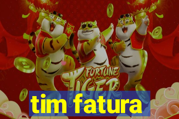 tim fatura