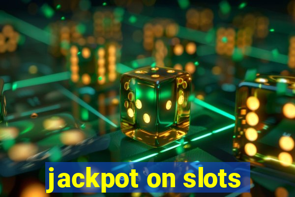 jackpot on slots